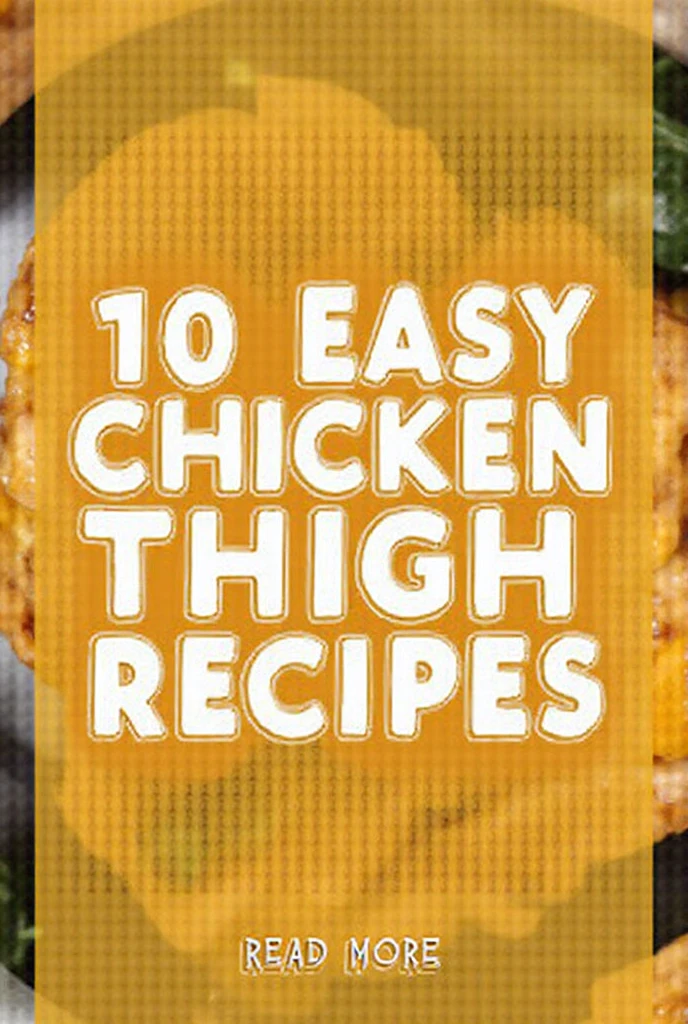 10 Easy Chicken Thigh Recipes